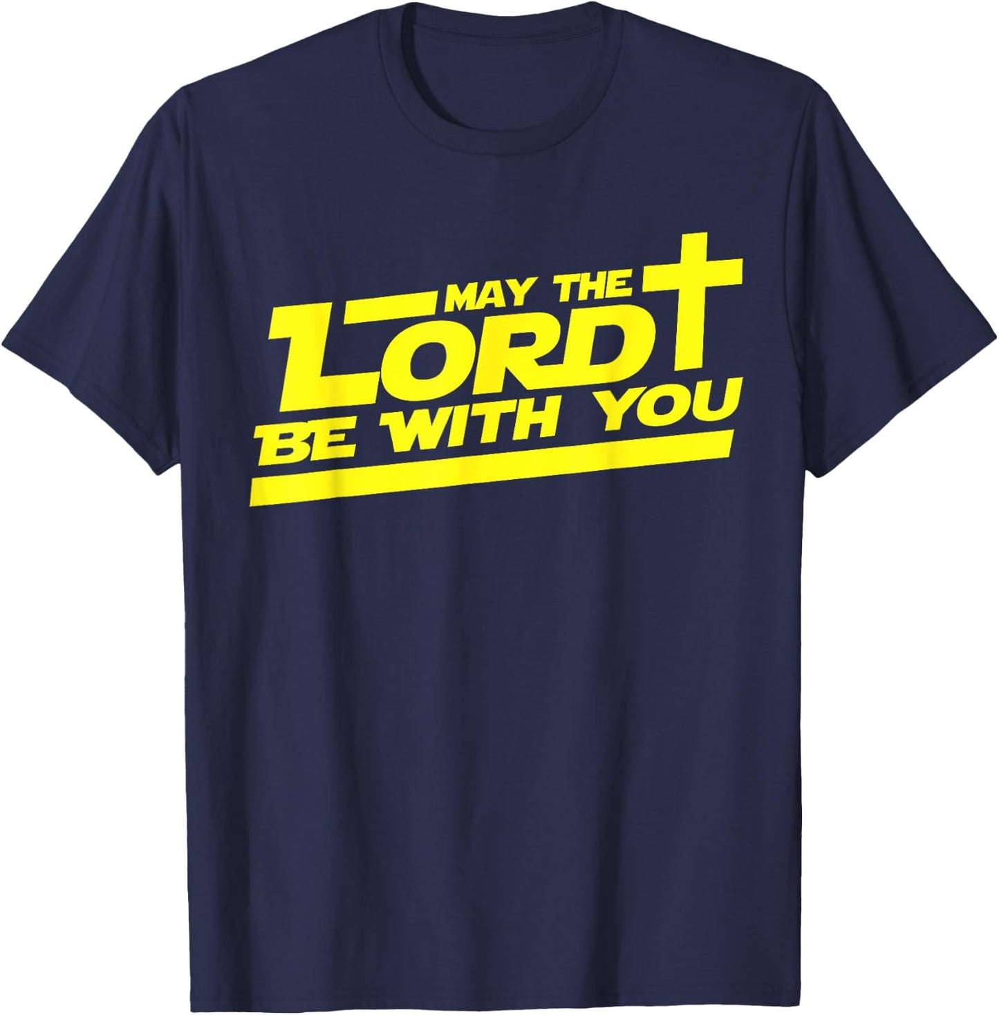 May The Lord Be With You shirt Funny Christian T-Shirt - T-Shirt | Navy