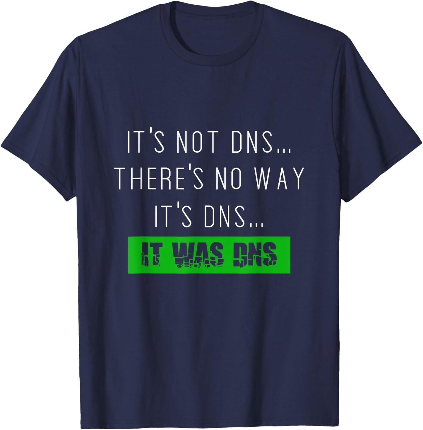 Always DNS sysadmin network administrator T-Shirt - T-Shirt | Navy