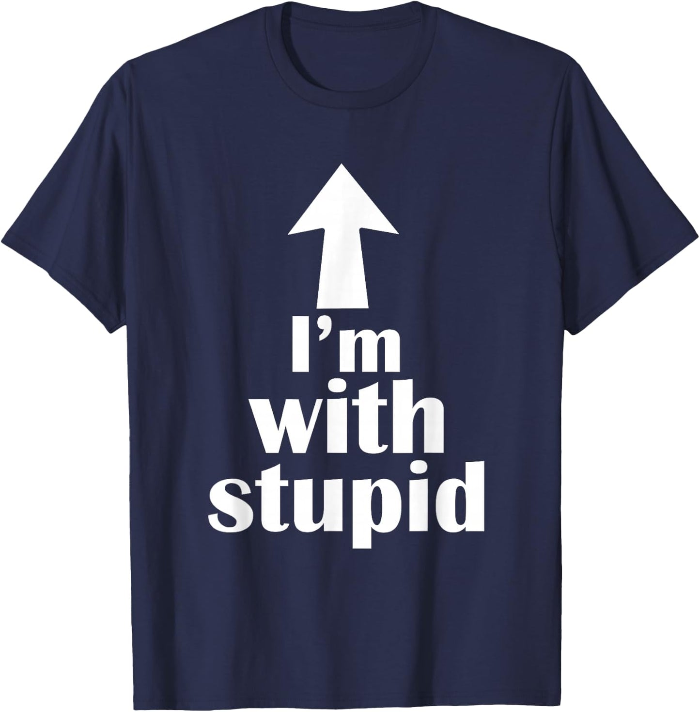 I'm with Stupid Up Arrow Funny T-Shirt - T-Shirt | Navy