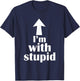 I'm with Stupid Up Arrow Funny T-Shirt - T-Shirt | Navy