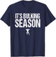 Bodybuilding Shirts & Gifts It's Bulking Season Shirt | Funny -Adult Black T-Shirt - T-Shirt | Navy