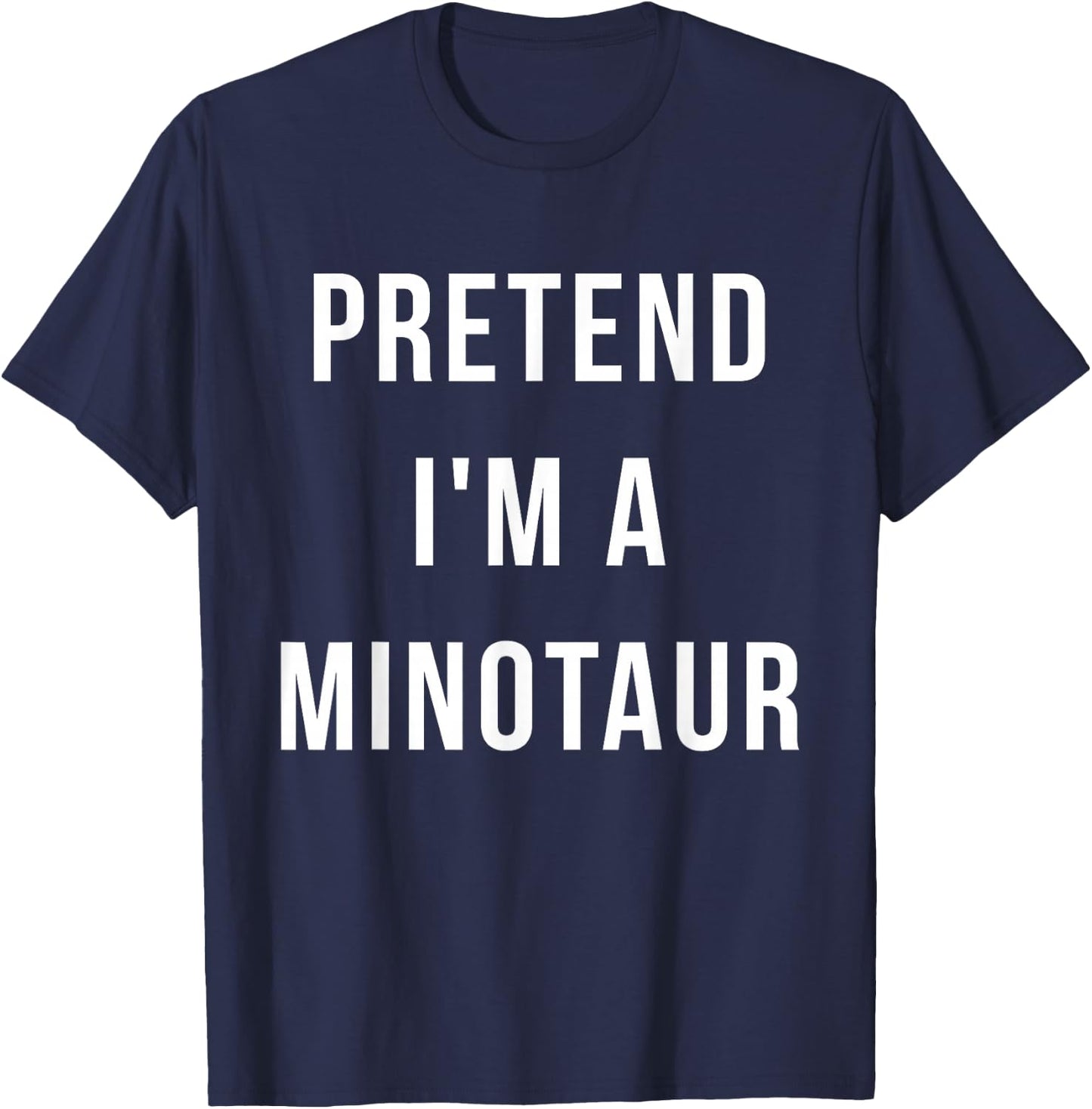 Pretend I'm A Minotaur Halloween Lazy Last Minute Costume T-Shirt - T-Shirt | Navy