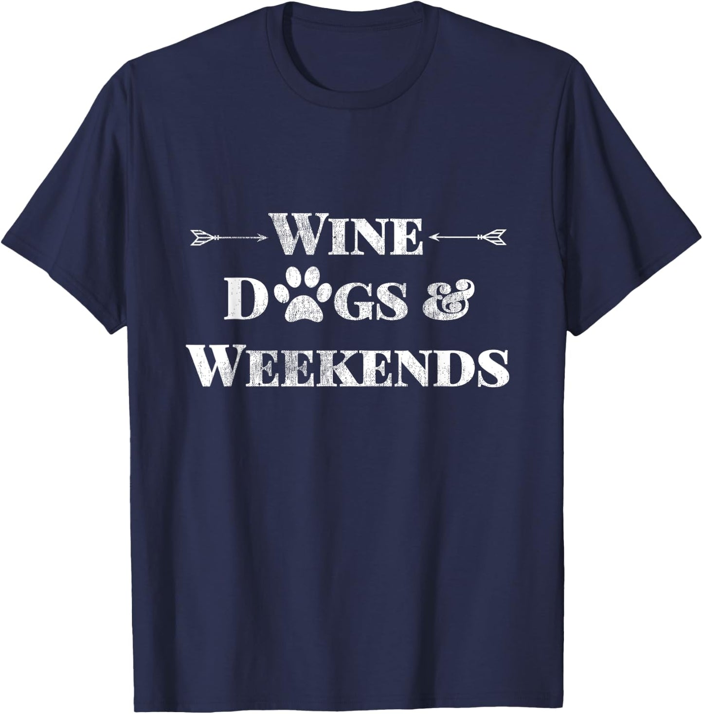 Wine Dogs & Weekends Cute Trendy Quote With Dog Paw & Arrows Men Women T-Shirt - T-Shirt | Navy