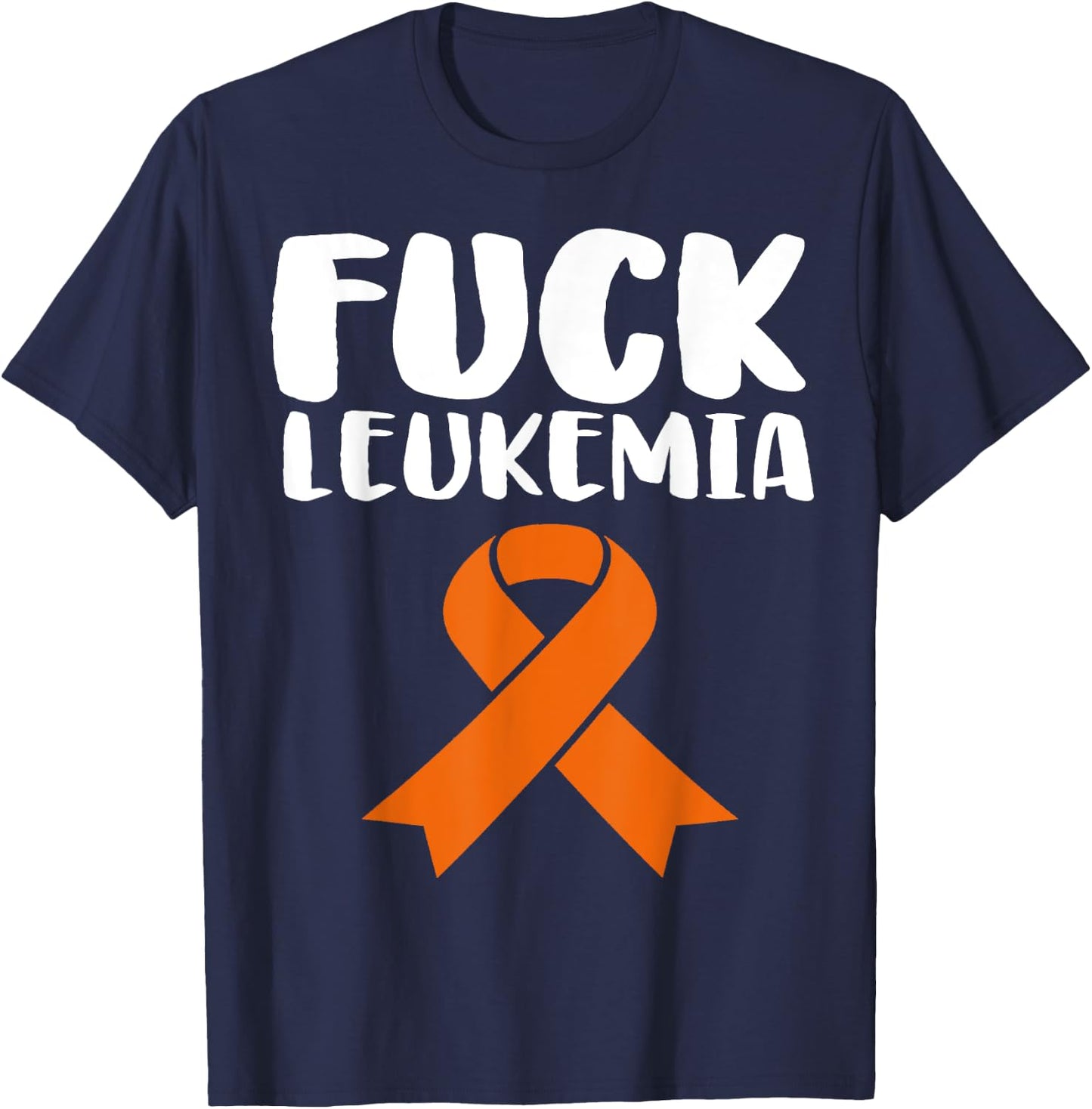 Fuck Leukemia Funny Leukemia Awareness T-Shirt - T-Shirt | Navy