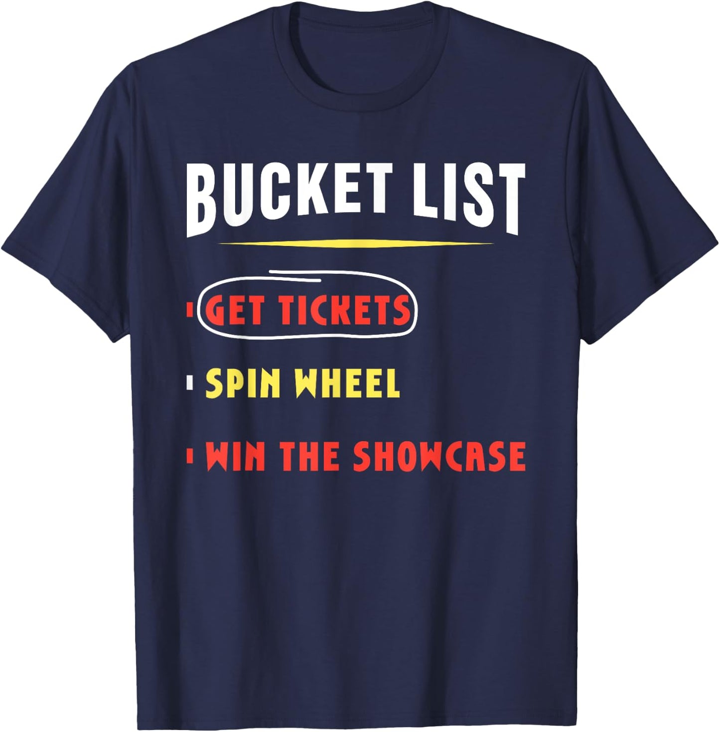 Bucket List Get Tickets Spin Wheel Win Game Show Hilarious T-Shirt - T-Shirt | Navy
