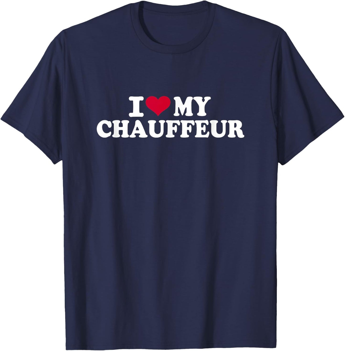 I love my chauffeur T-Shirt - T-Shirt | Navy
