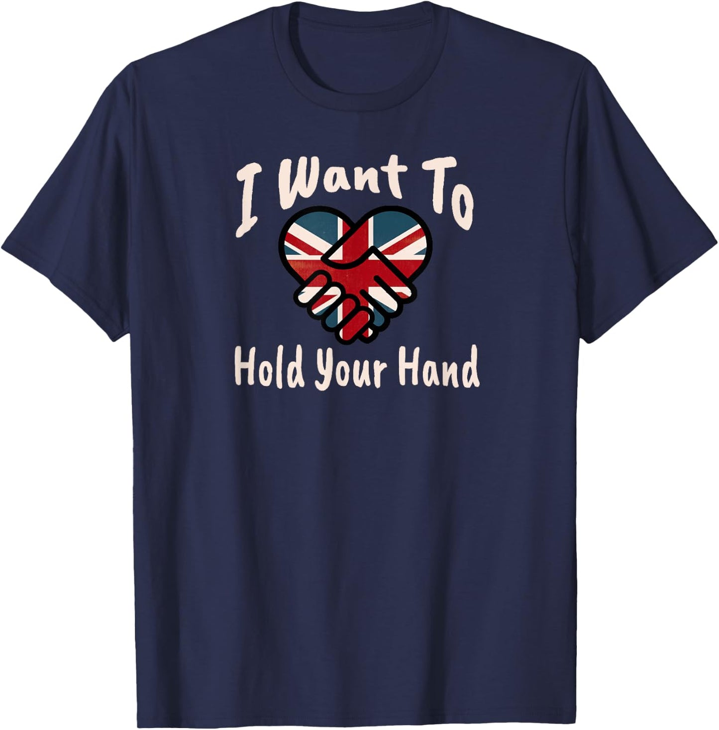 I Want To Hold Your Hand T-Shirt - T-Shirt | Navy