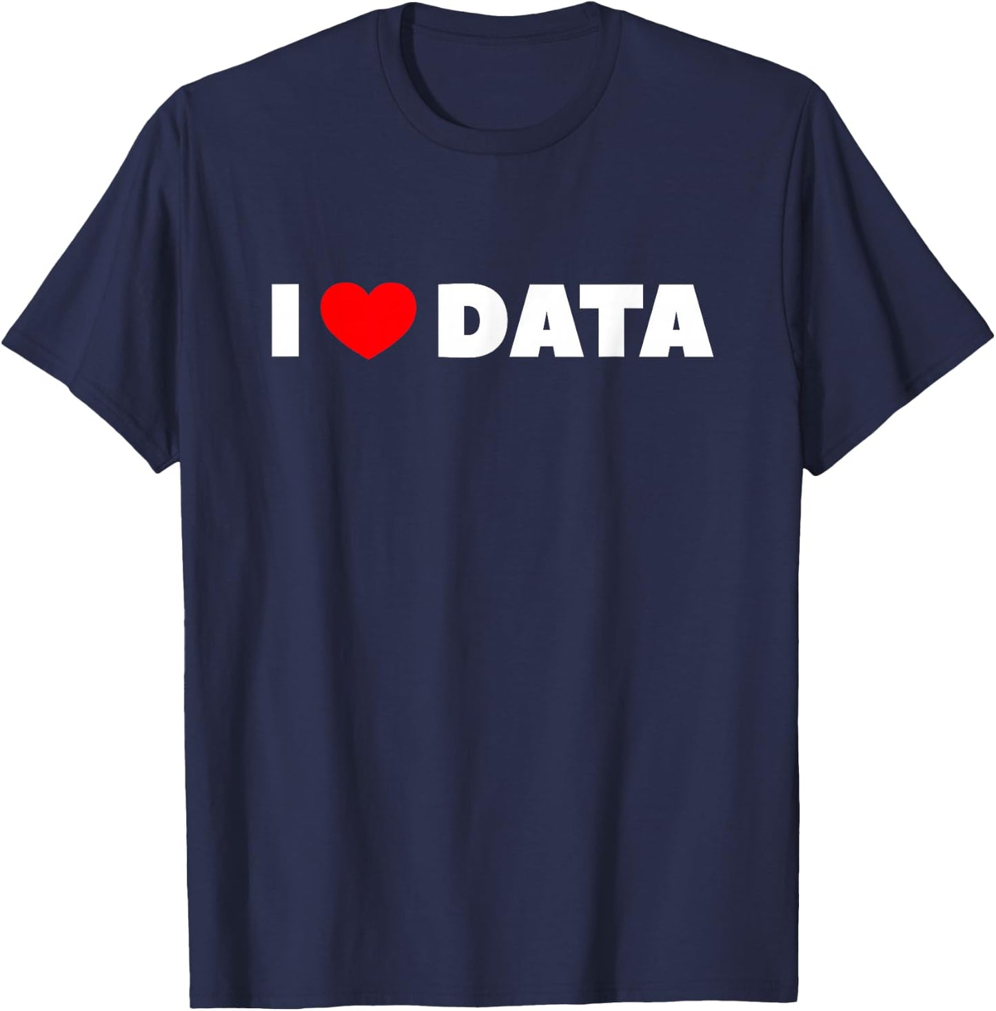 I Love (Heart) Data T-Shirt - T-Shirt | Navy