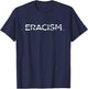 FIght Racism Shirts Eracism Shirt Erase Racism - Black, -Adults, Short Sleeve, Small T-Shirt - T-Shirt | Navy