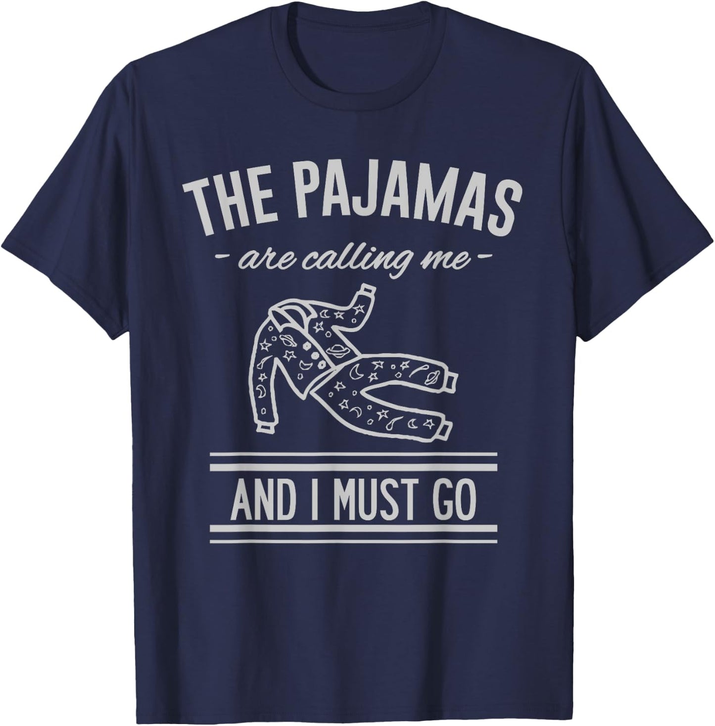 The Pajamas Are Calling Me And I Must Go T-Shirt - T-Shirt | Navy