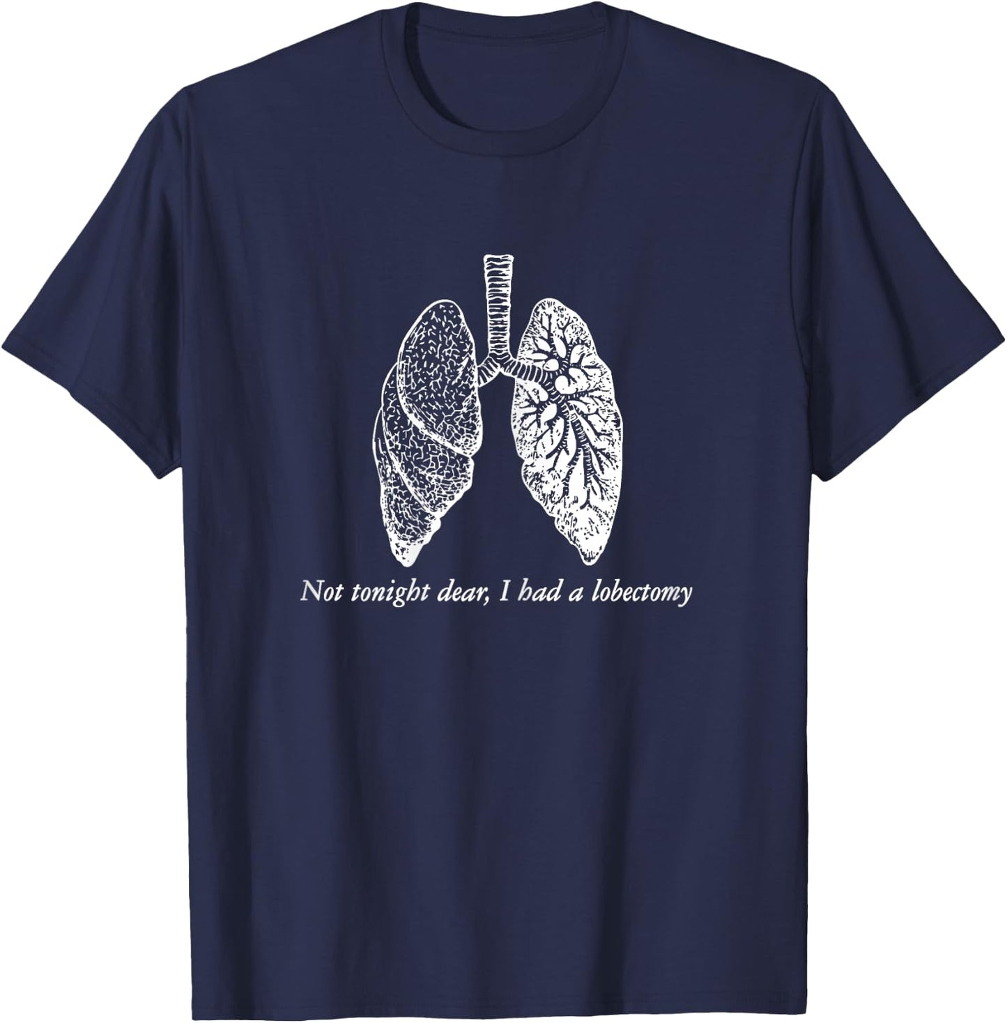 Lobectomy Get Well Gag Gift Funny Lung Surgery Recovery T-Shirt - T-Shirt | Navy