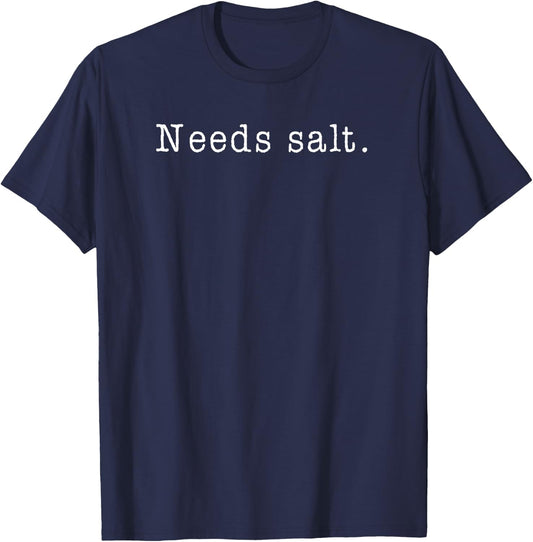 Needs Salt - Funny Cooking Baking Foodie T-Shirt - T-Shirt | Navy