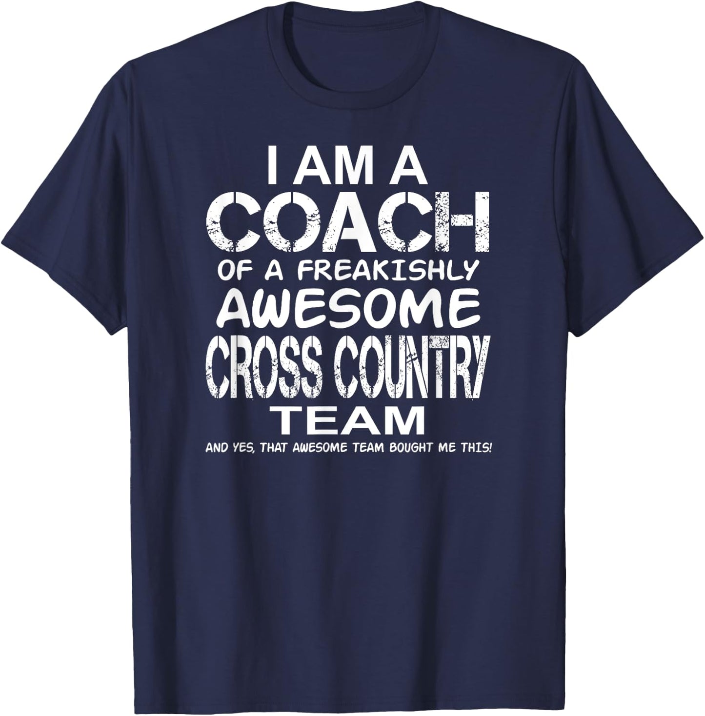I Am a Coach Of Freakishly Awesome Cross Country Team And T-Shirt - T-Shirt | Navy