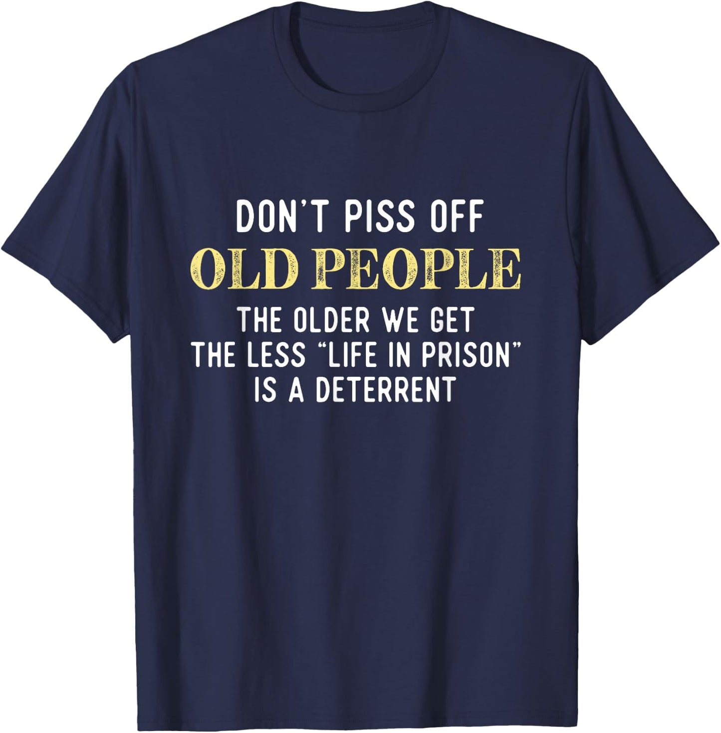Funny Saying Don't Piss Off Old People Gift Women T-Shirt - T-Shirt | Navy