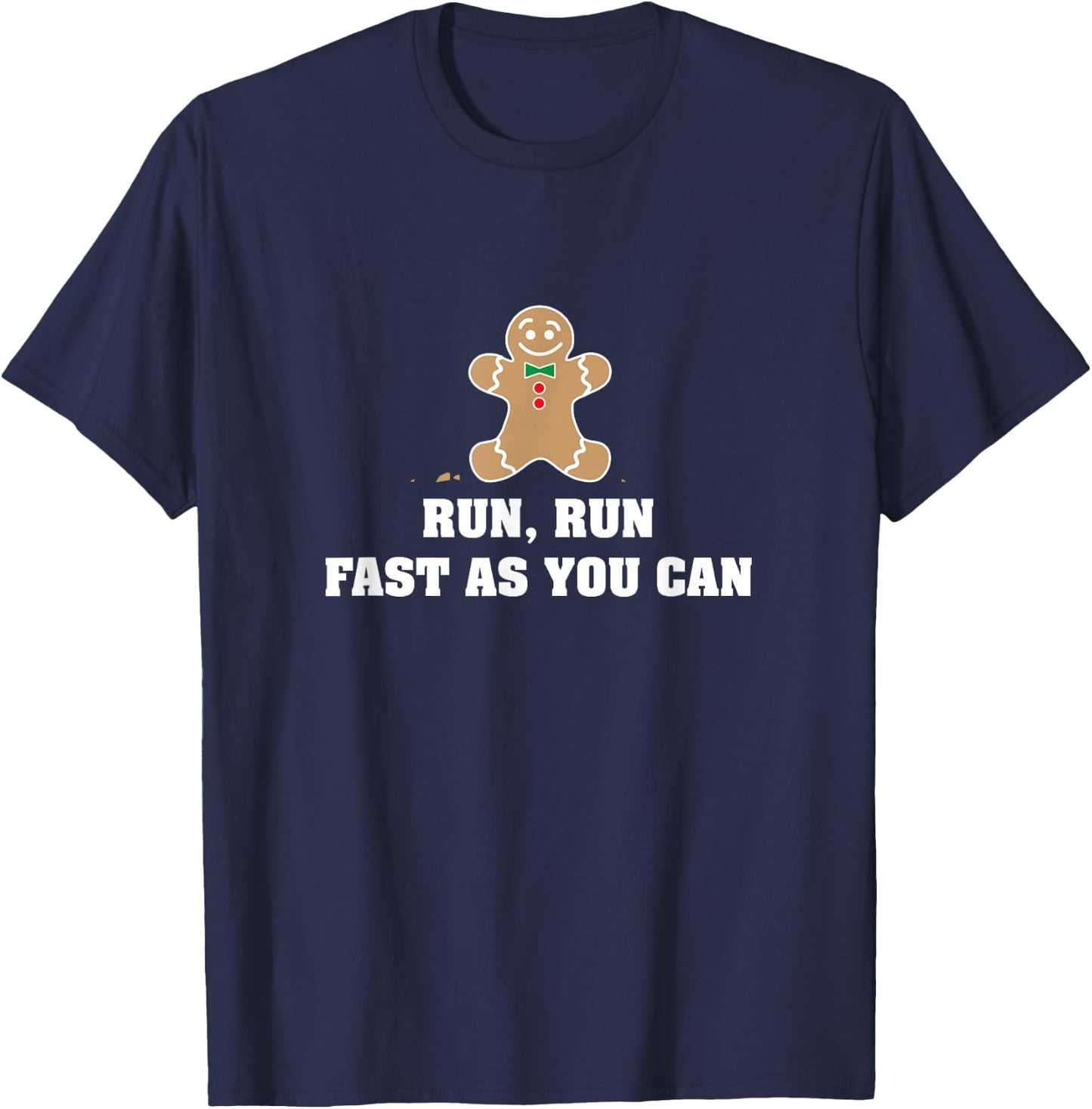 Funny Gingerbread Man Run Run Fast As You Can T-Shirt - T-Shirt | Navy