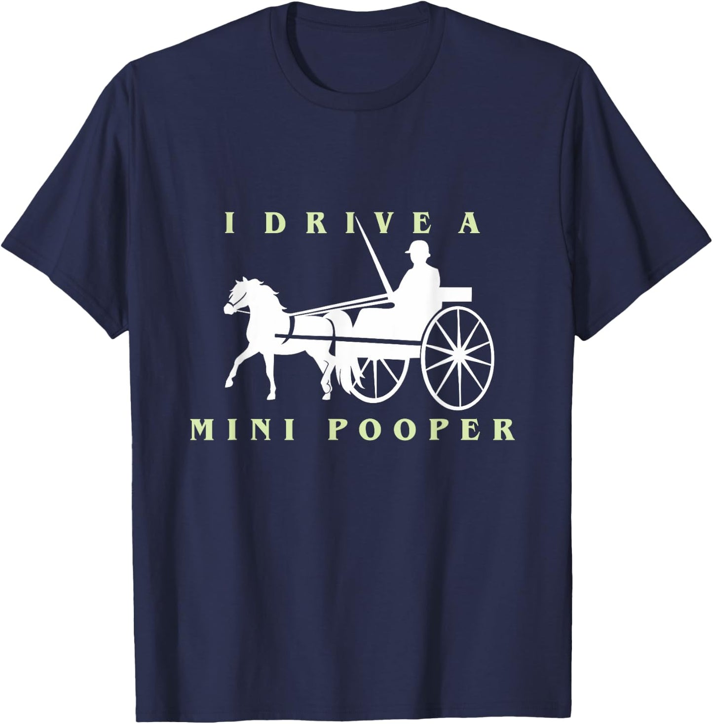 I Drive a Mini Pooper | Trending Miniature Horse T-Shirt - T-Shirt | Navy