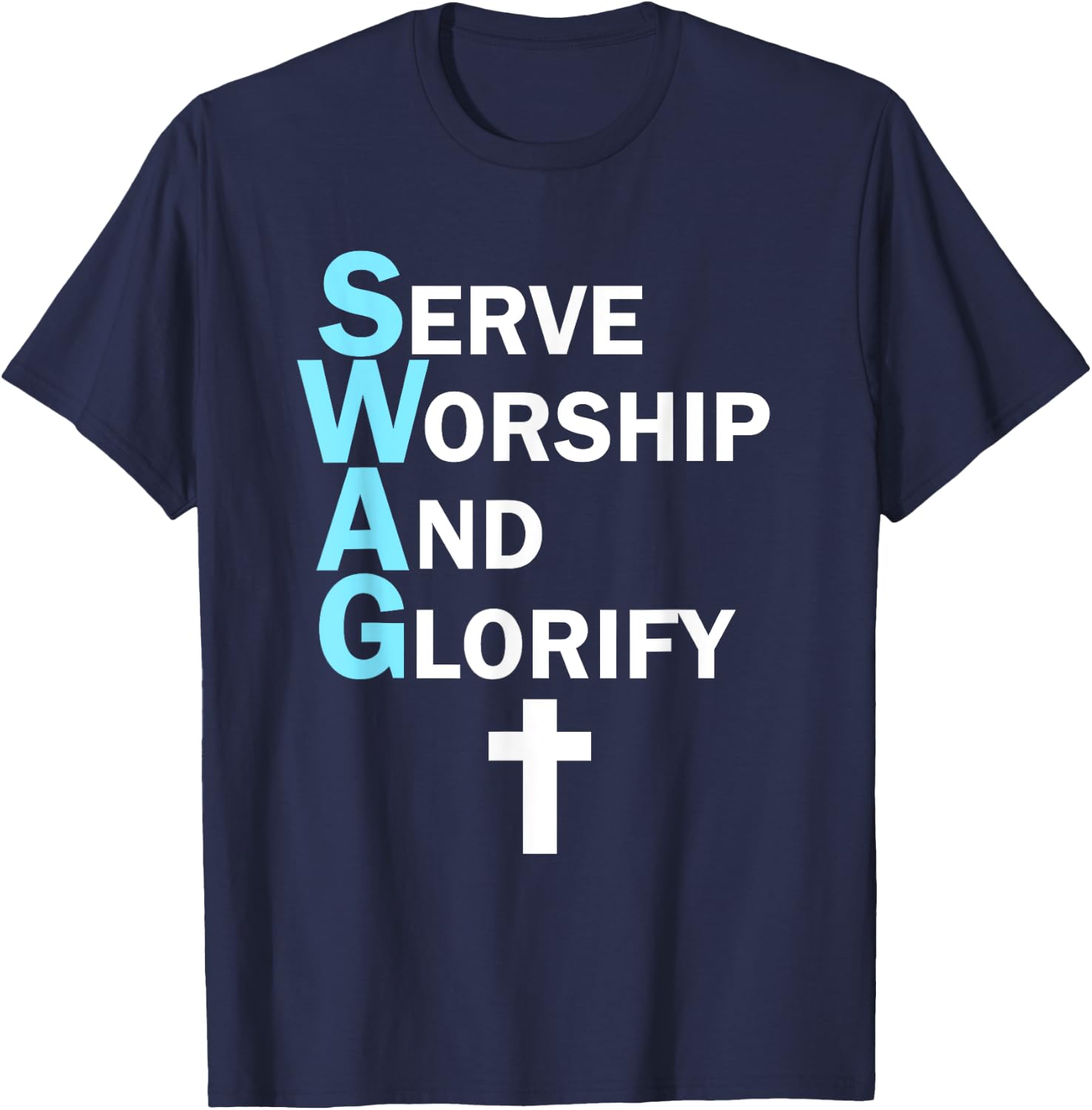 Jesus SWAG Serve Worship and Glorify Faith Religious T-Shirt - T-Shirt | Navy