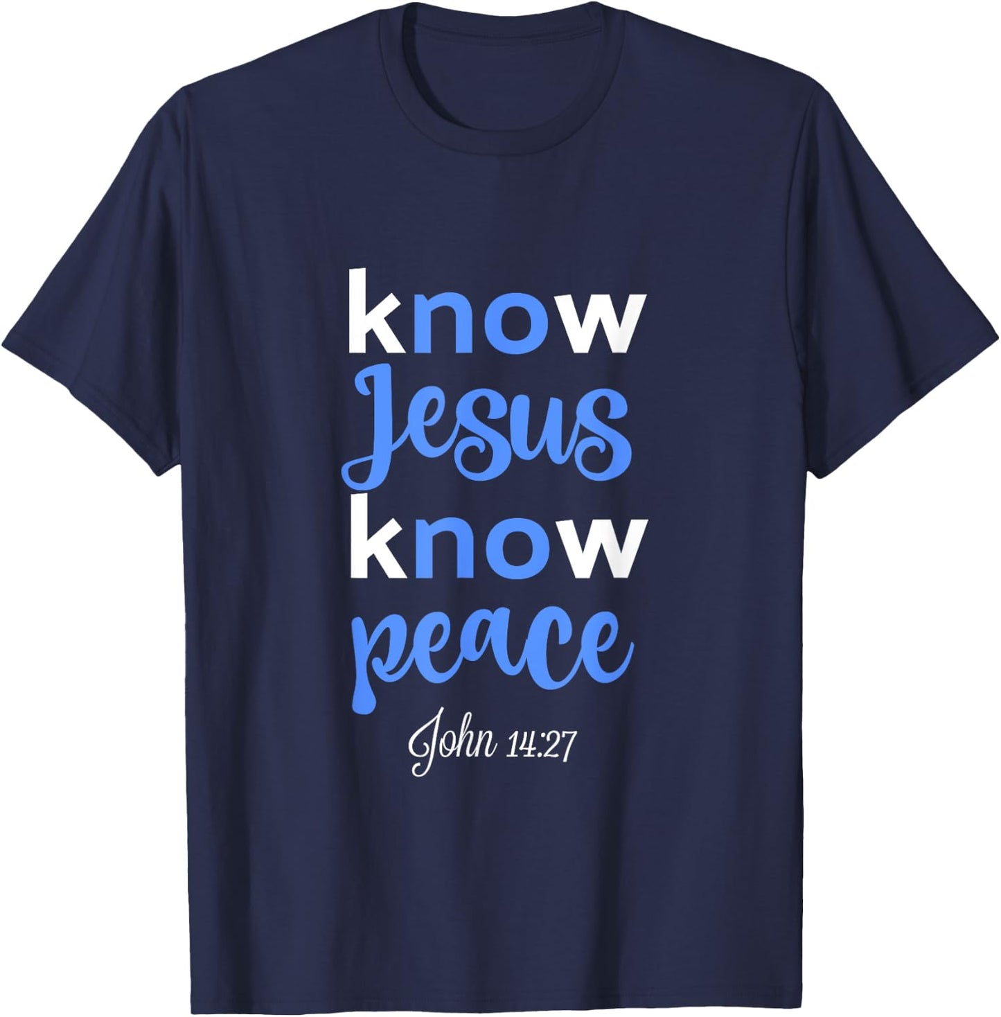 Christian Shirt Know Jesus Peace Bible Verse John 14 T-Shirt - T-Shirt | Navy
