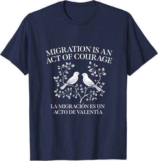 Migration Is An Act Of Courage - Bird Design T-Shirt - T-Shirt | Navy