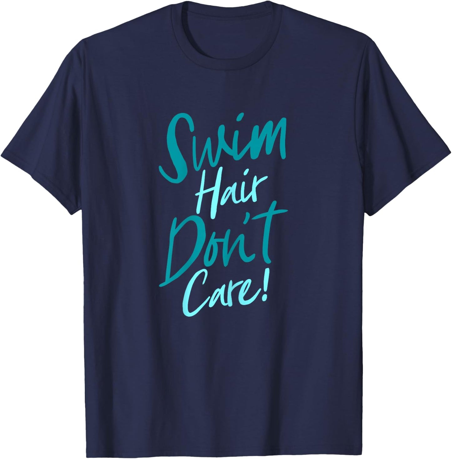 Swim Hair Don't Care Funny Swimming Saying Swimmers Script T-Shirt - T-Shirt | Navy