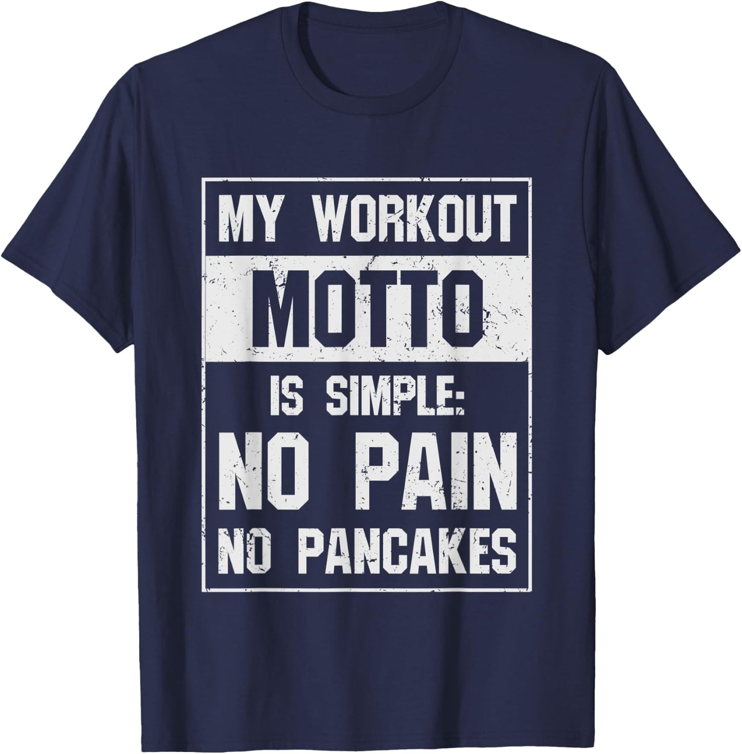 Funny Pancake T Shirt- My Workout Motto Is Simple No Pain T-Shirt - T-Shirt | Navy