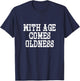 With Age Comes Oldness - Funny T-Shirt - T-Shirt | Navy