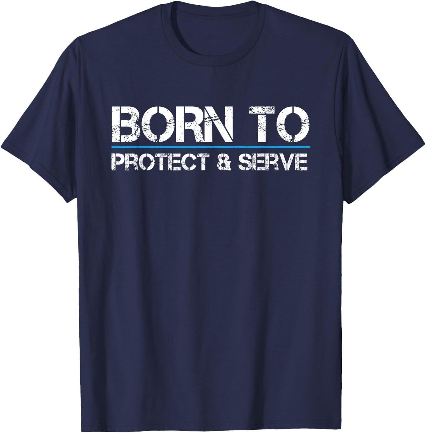 Born To Protect and Serve Blue Thin Line Law Enforcement T-Shirt - T-Shirt | Navy