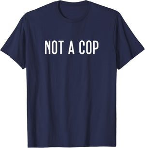 Not A Cop T-Shirt - T-Shirt | Navy
