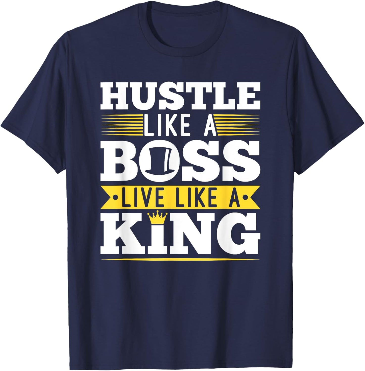 Hustle Like Boss Live Like King Entrepreneur Christmas Gift T-Shirt - T-Shirt | Navy
