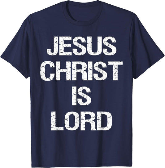 Jesus Christ Is Lord Christian Believer Graphic T-Shirt - T-Shirt | Navy