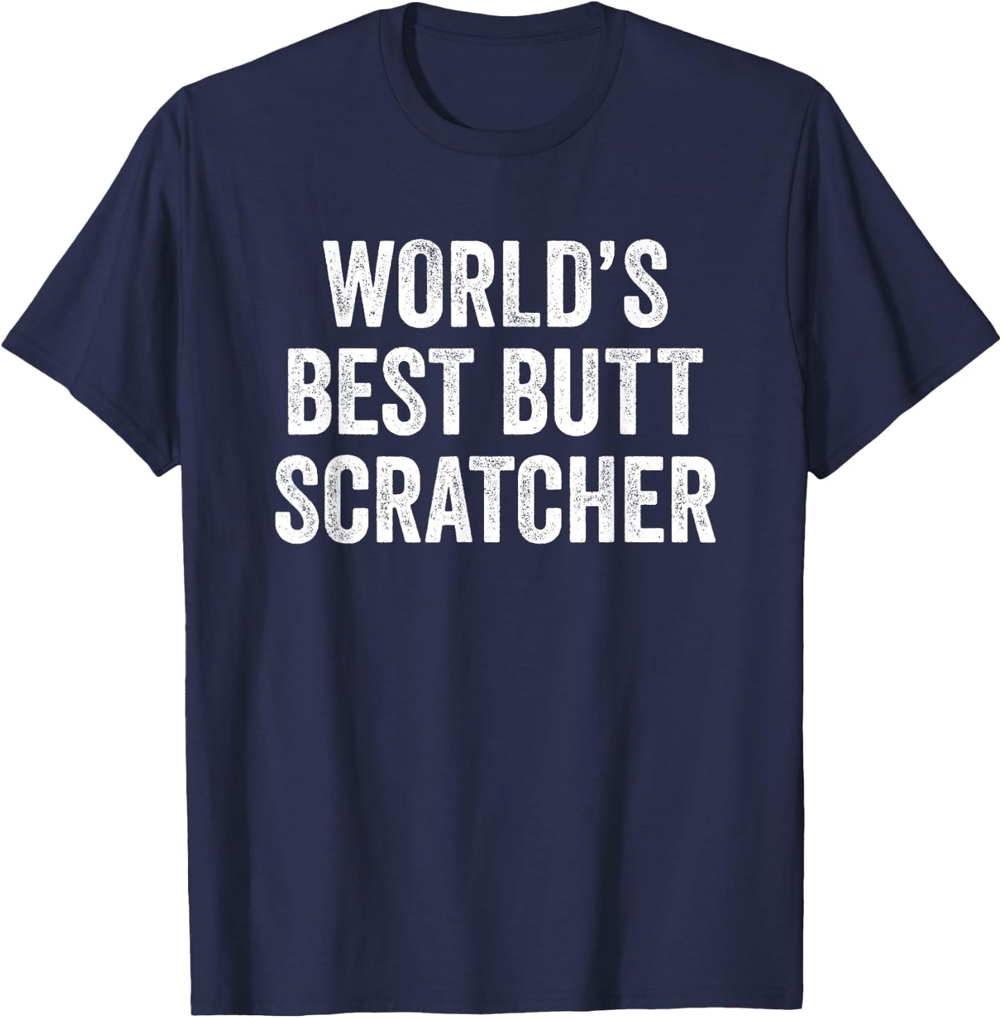 World's Best Butt Scratcher Funny Big Dad Mum Gift T-Shirt - T-Shirt | Navy
