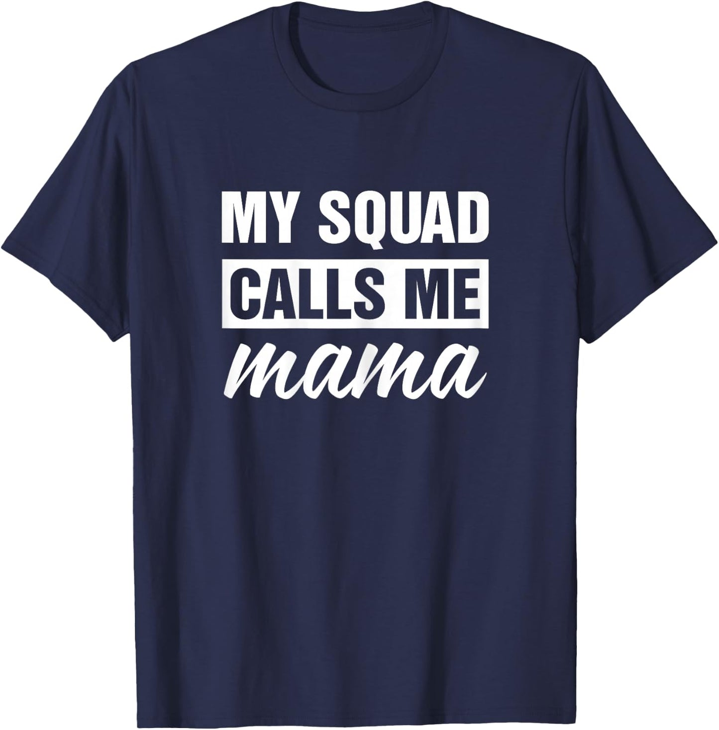 My Squad Calls Me Mama T-Shirt - T-Shirt | Navy