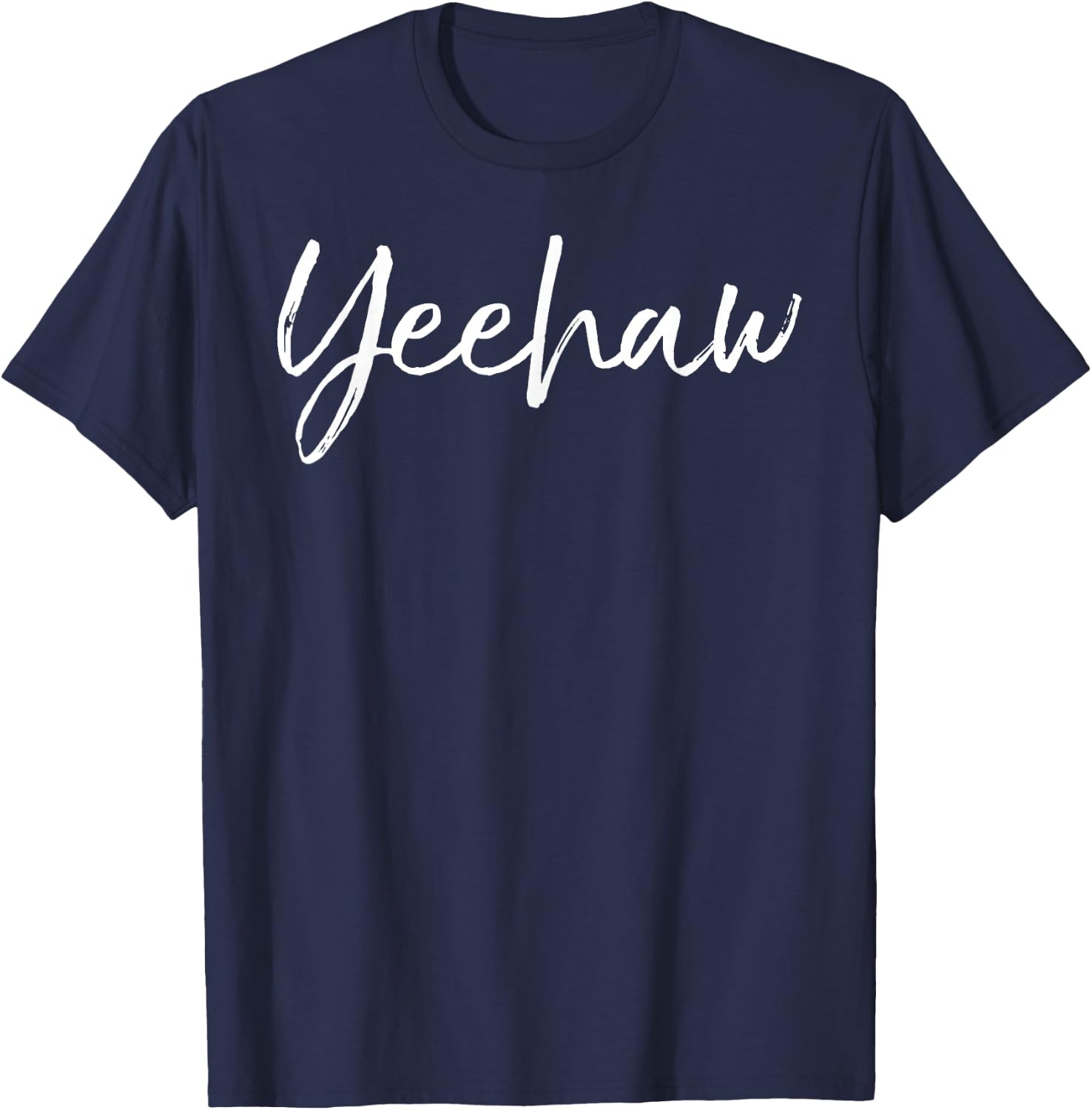 Funny Southern Quote Country Yell Fun Cowboy Gift Yeehaw T-Shirt - T-Shirt | Navy