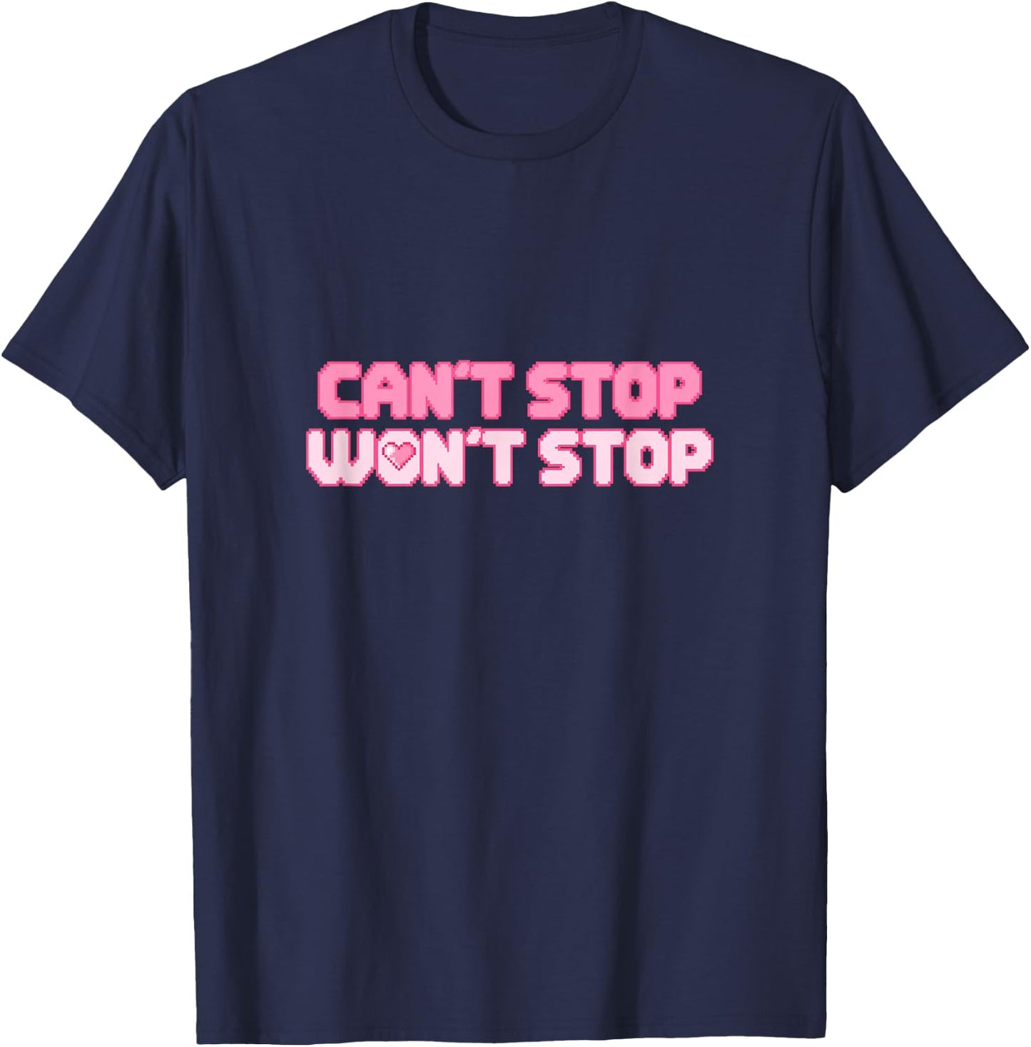 Can't Stop Won't Stop T-Shirt - T-Shirt | Navy