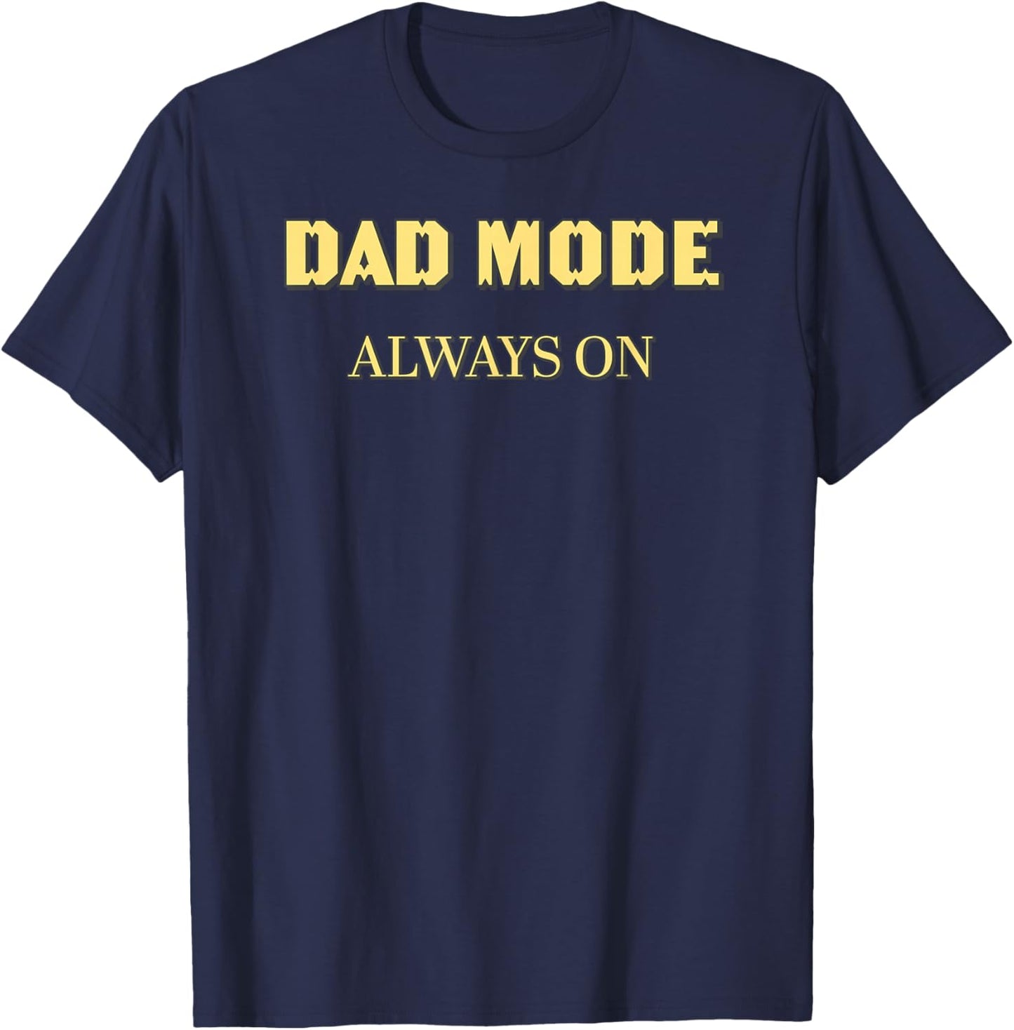 DAD Mode: Always ON- Gold T-Shirt - T-Shirt | Navy