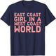 East Coast Girl In A West Coast World Funny East Coast Shirt T-Shirt - T-Shirt | Navy