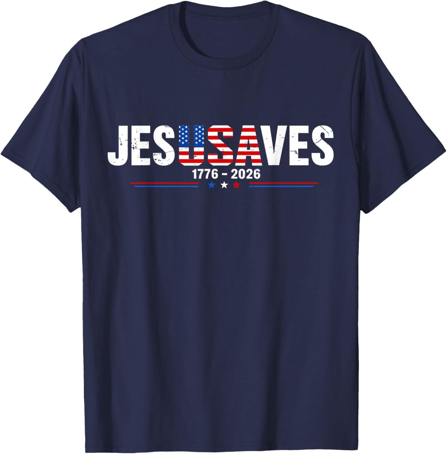 Jesus Saves 1776 2026 USA 250th Anniverary 4th of July T-Shirt - T-Shirt | Navy