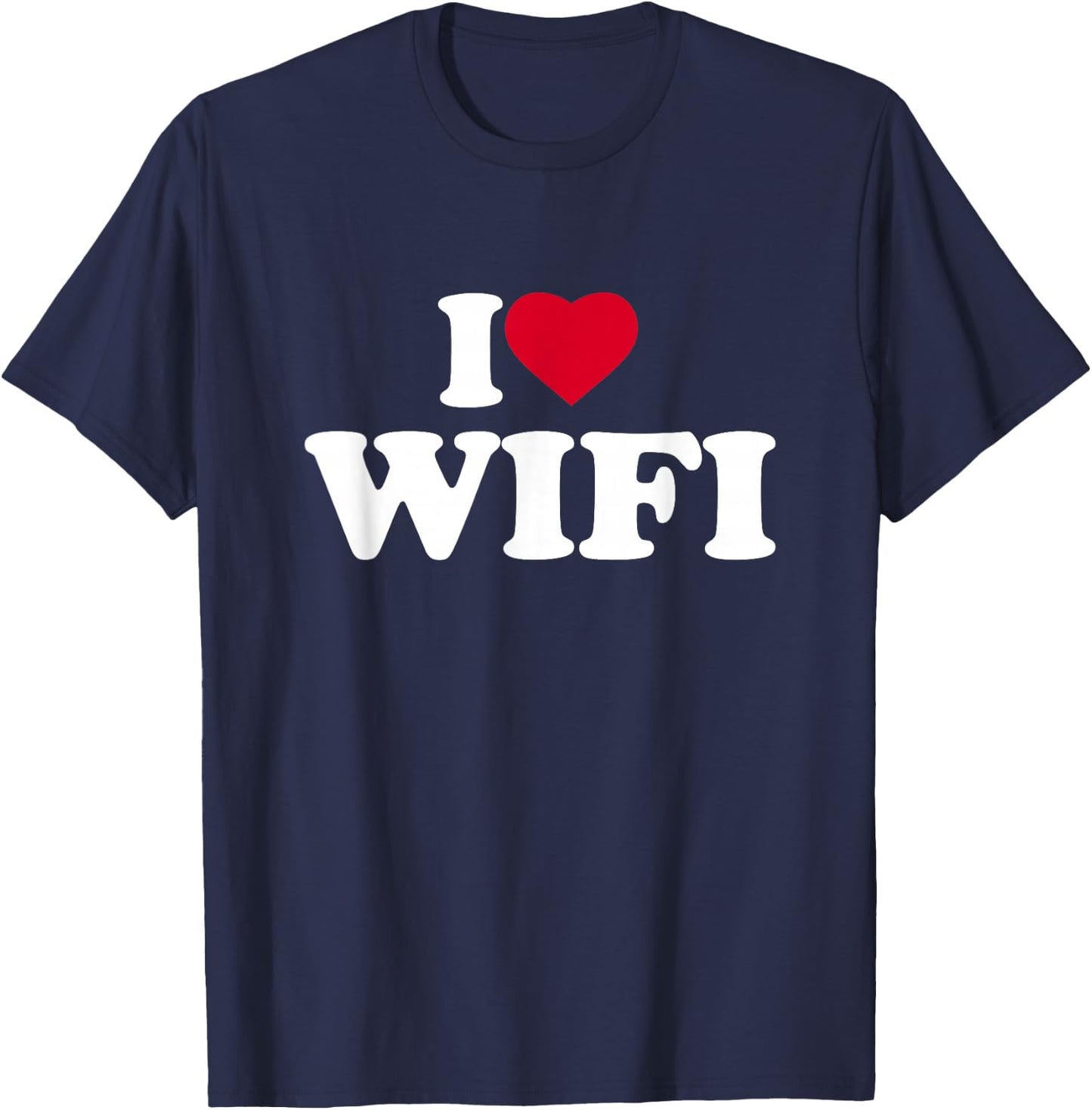 I Love WiFi I Heart WiFi Lover Wi-Fi Wireless T-Shirt - T-Shirt | Navy