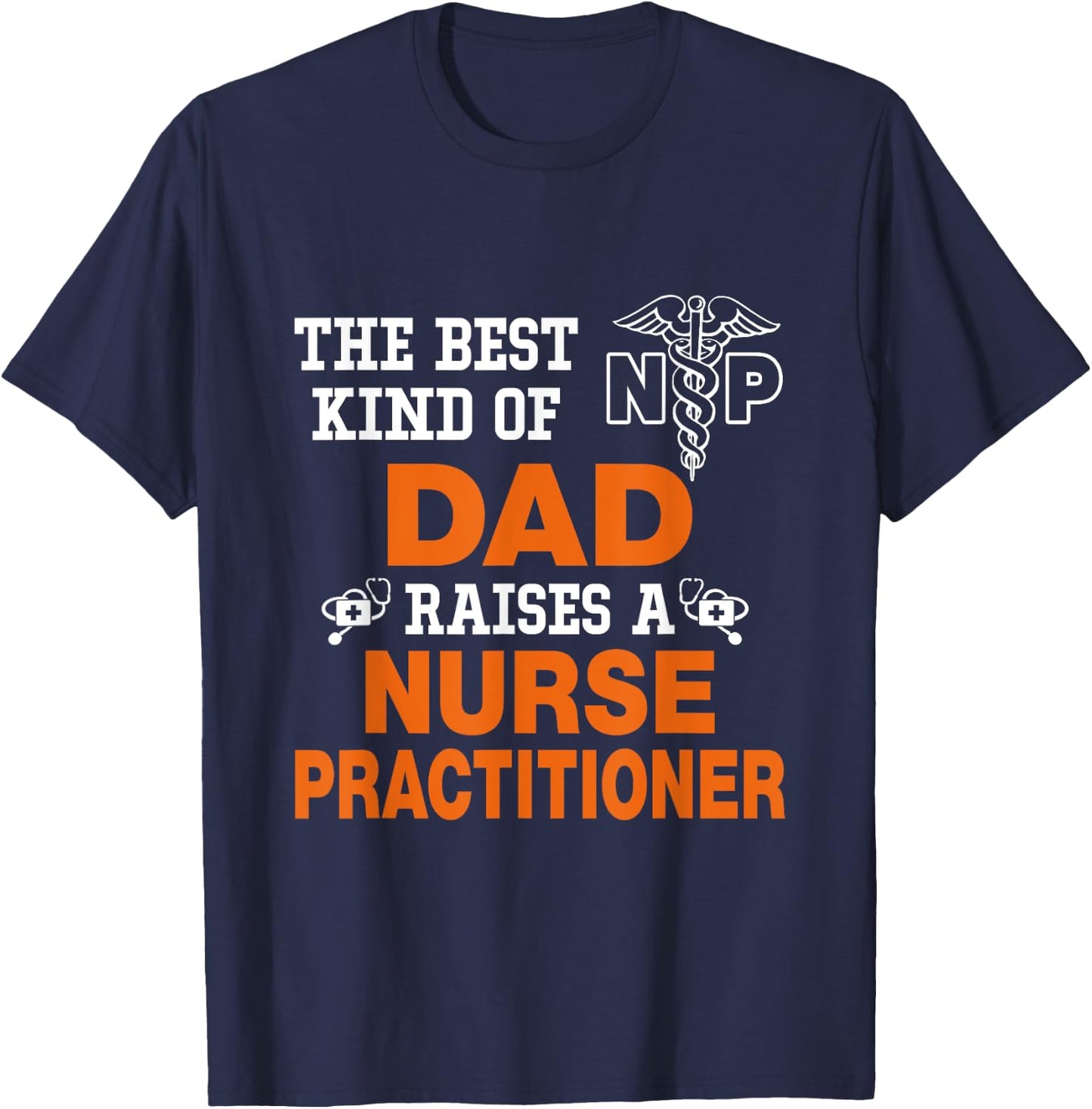 The Best Kind Dad Riases Nurse Practitioner Funny T-Shirt - T-Shirt | Navy