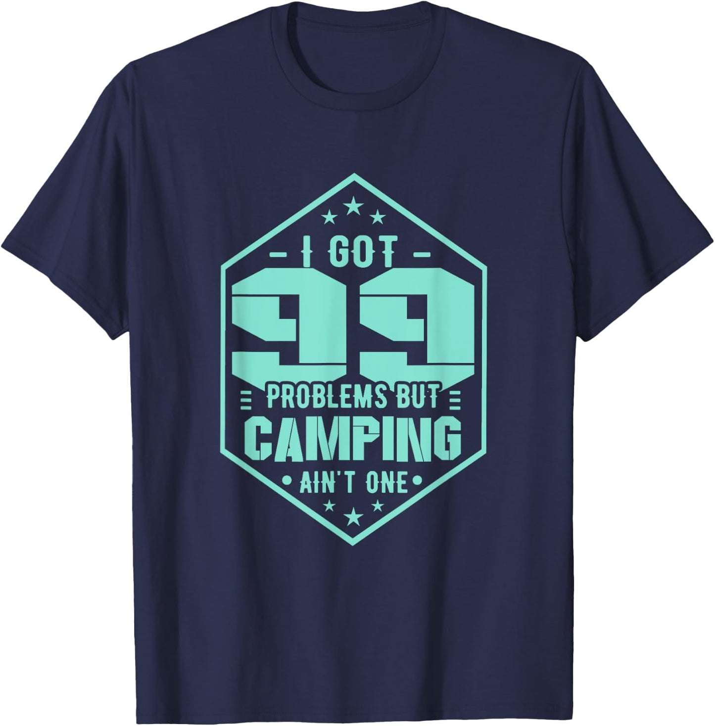 Camping T Shirt - I Got 99 Problem But Camping Ain't One T-Shirt - T-Shirt | Navy