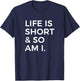 Life Is Short And So Am I Sarcastic Saying For Short Person T-Shirt - T-Shirt | Navy