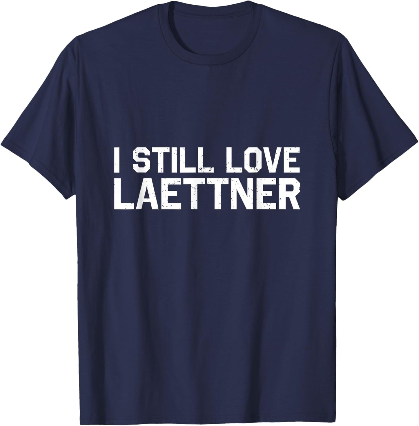 I Still Love Laettner - Funny Basketball Fan Design T-Shirt - T-Shirt | Navy