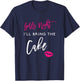I'll Bring The Cake Shirt Girls Night Party Funny Group T-Shirt - T-Shirt | Navy