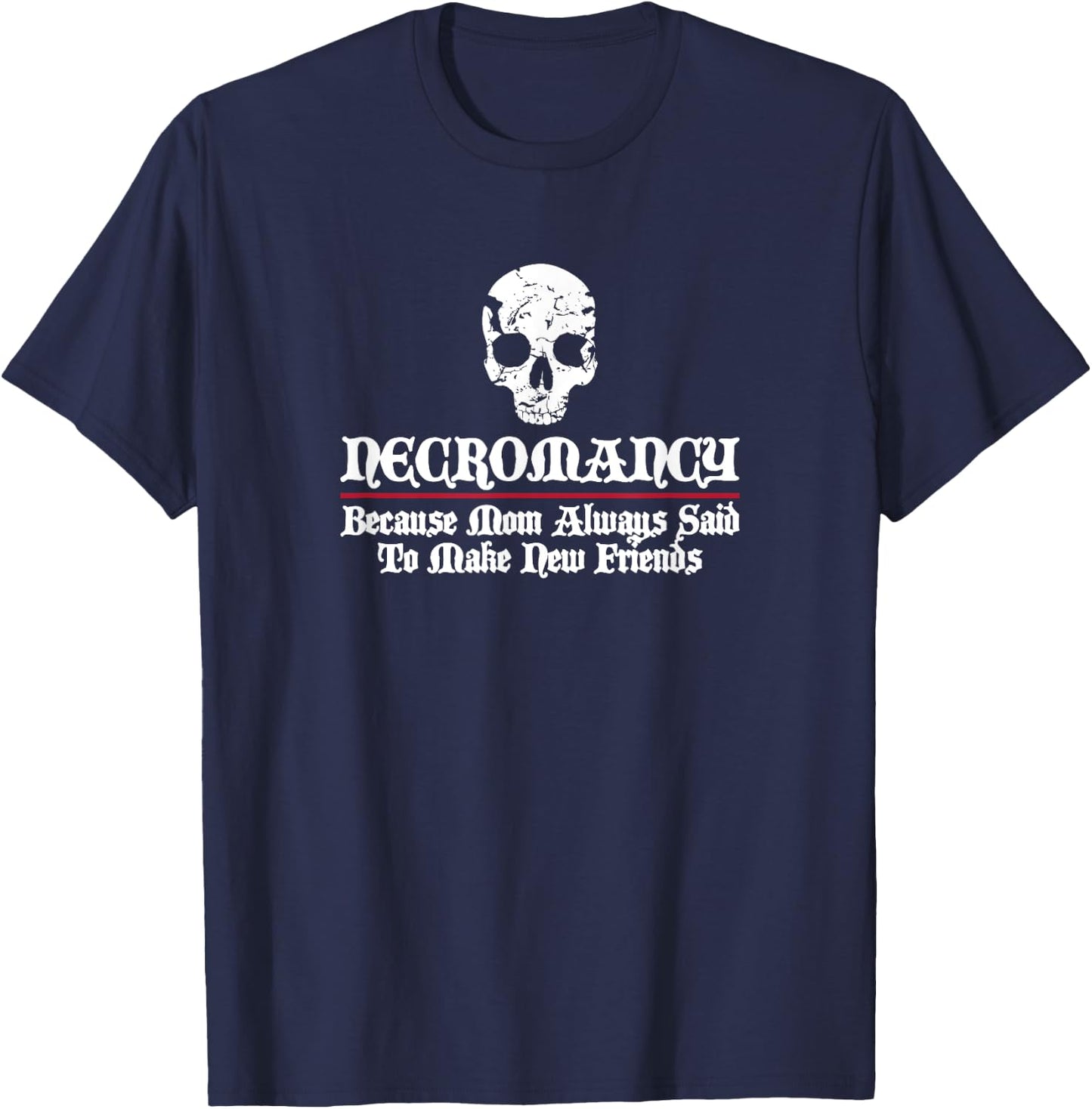 Necromancy Shirt Gift : Funny Necromancer T-Shirt - T-Shirt | Navy