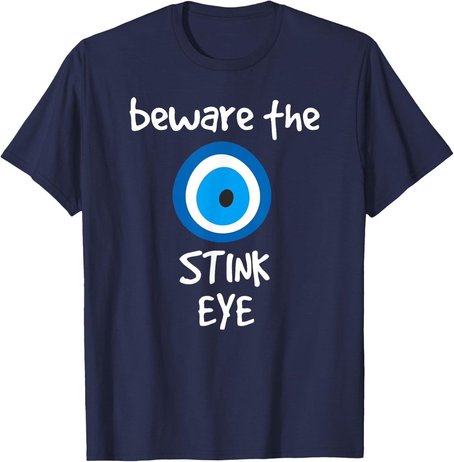 Beware the Stink Eye Evil Eye Protection Shirt T-Shirt - T-Shirt | Navy