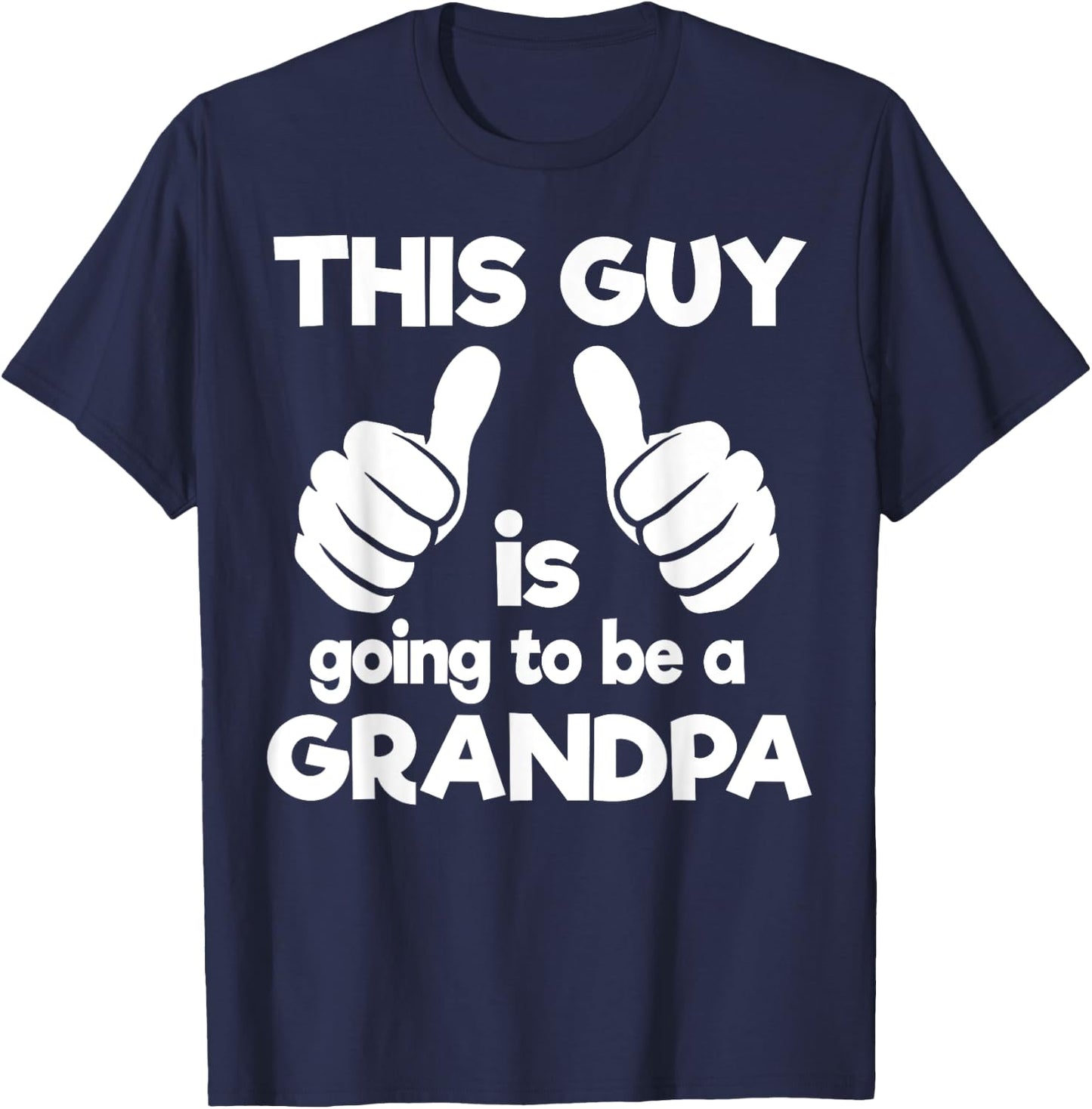 This Guy Is Going To Be A Grandpa T-Shirt - T-Shirt | Navy