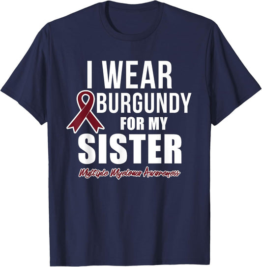 Multiple Myeloma T Shirts I Wear Burgundy for My Sister T-Shirt - T-Shirt | Navy