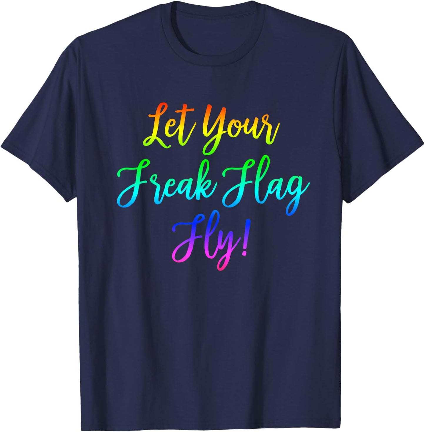 Let Your Freak Flag Fly! Nerdy Geeky T-Shirt - T-Shirt | Navy