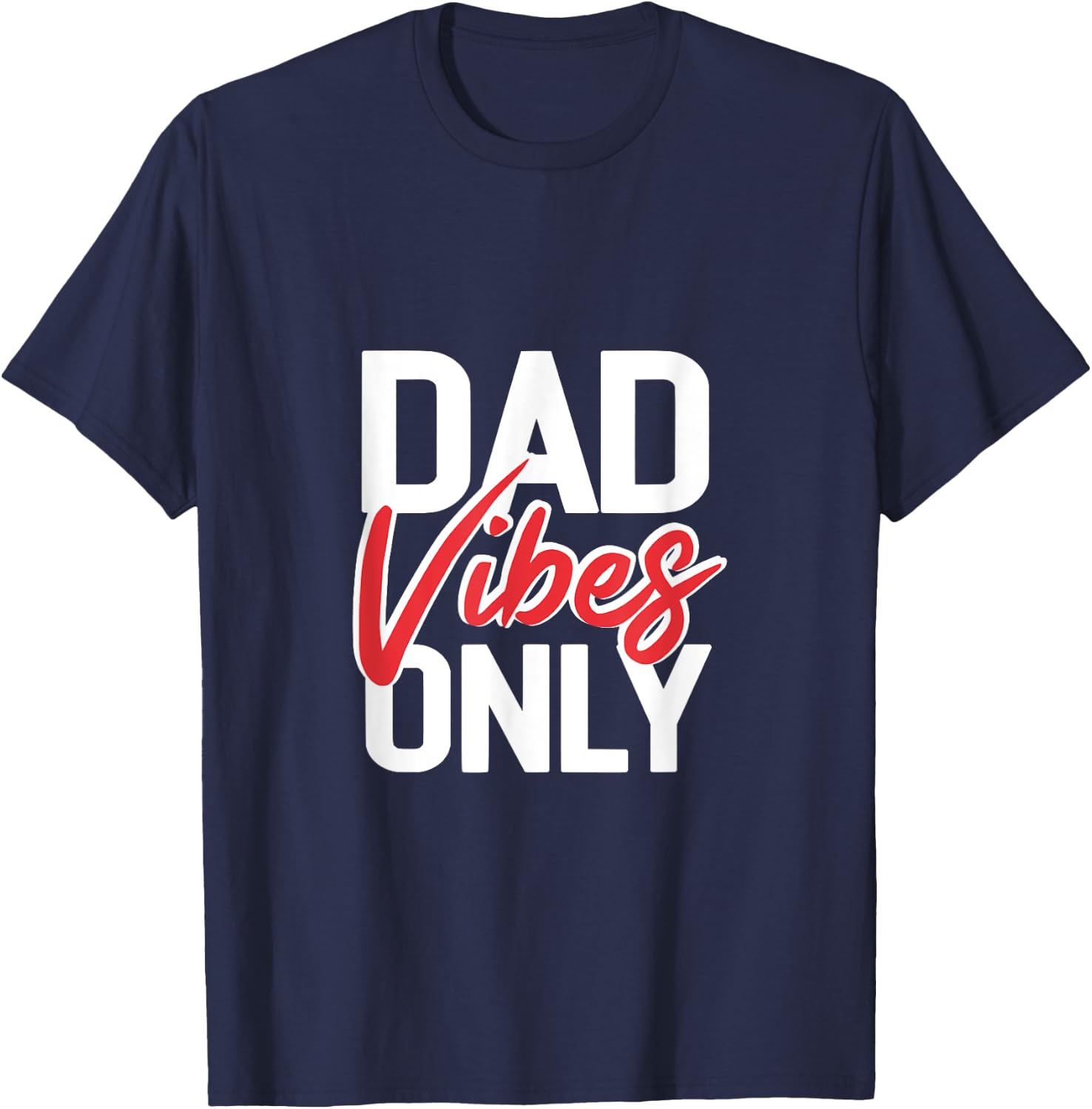 Dad Vibes Only - Funny Cool Dad Jokes Gift T-Shirt - T-Shirt | Navy