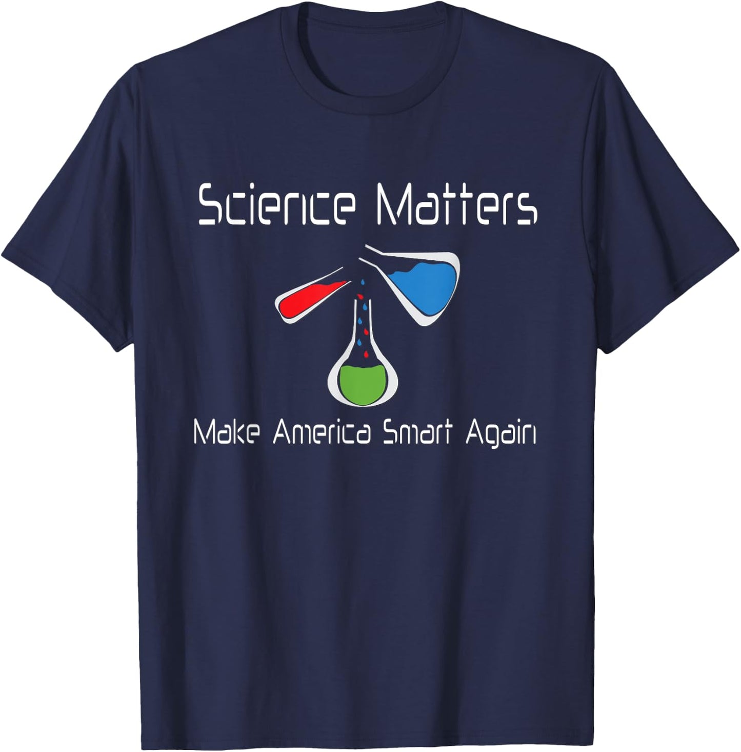 Science Matters Make America Smart Again Beakers T-Shirt - T-Shirt | Navy